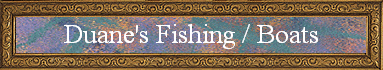 Duane's Fishing / Boats